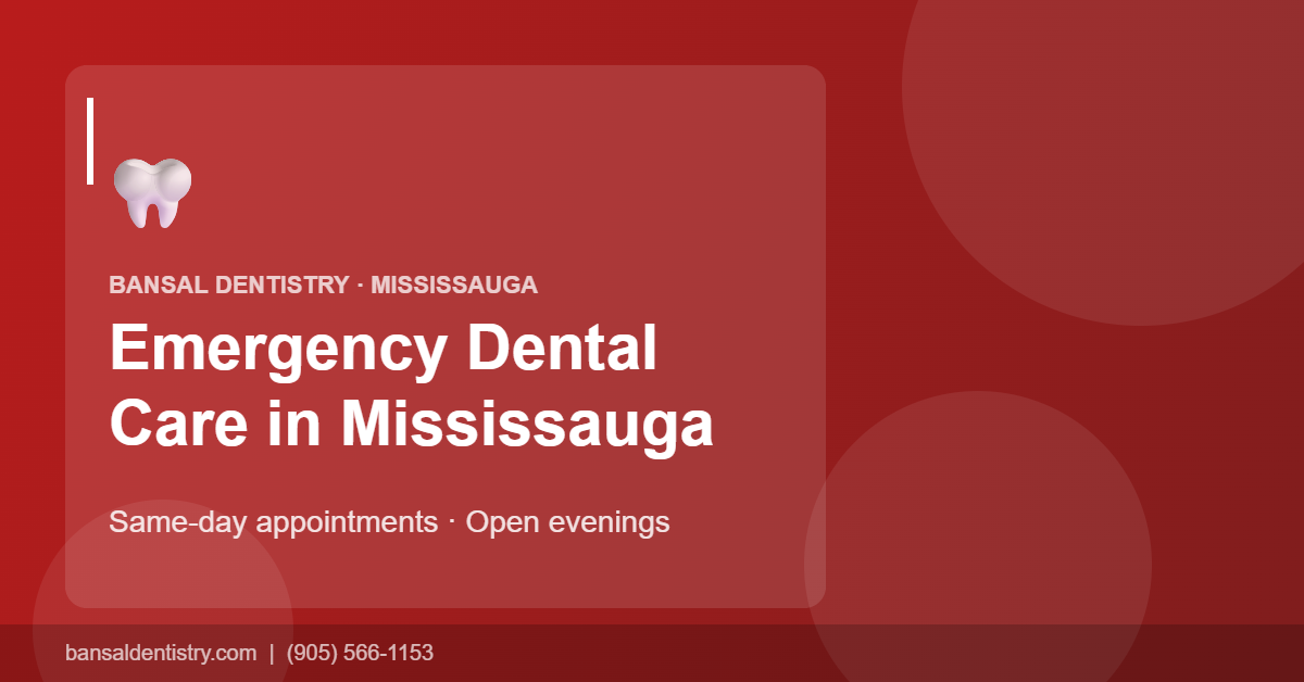 Emergency dentist in Malton, Mississauga — same-day appointments at Bansal Family Dentistry