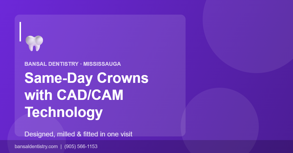 Same-day dental crowns with CAD/CAM technology — dental clinic in Malton, Mississauga
